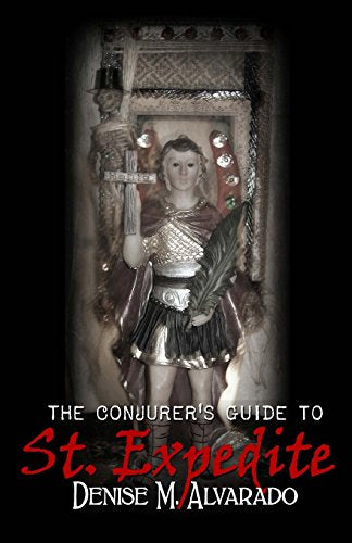 The Conjurer’s Guide to St. Expedite