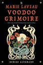 Marie Laveau Voodoo Grimoire: Rituals, Recipes, and Spells
