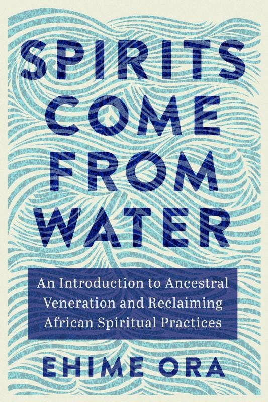 Spirits Come from Water: Ancestral Veneration